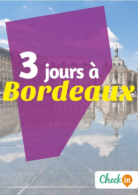 3 jours à Bordeaux - Eugénie Baccot - Check-in guide