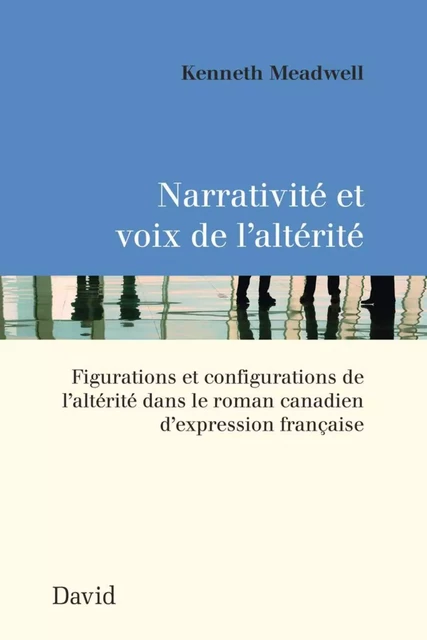 Narrativité et voix de l’altérité - Kenneth Meadwell - Éditions David