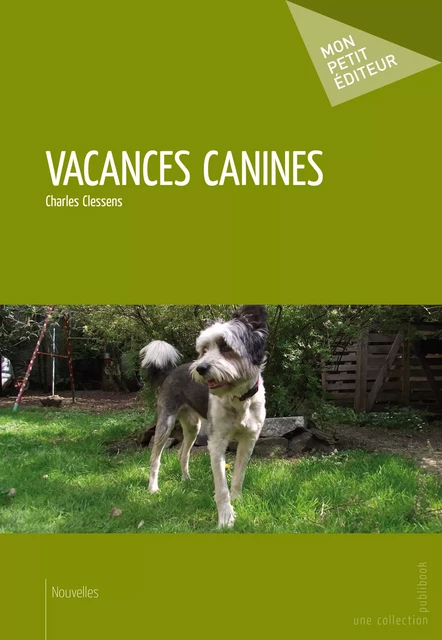 Vacances canines - Charles Clessens - Mon Petit Editeur