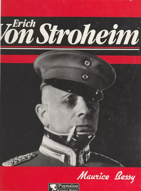 Erich von Stroheim - Maurice Bessy - Pygmalion (réédition numérique FeniXX) 