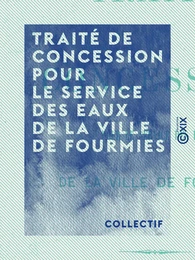 Traité de concession pour le service des eaux de la ville de Fourmies