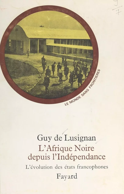 L'Afrique noire depuis l'indépendance - Guy de Lusignan - (Fayard) réédition numérique FeniXX