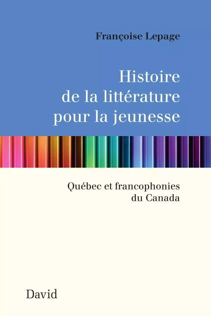 Histoire de la littérature pour la jeunesse - Françoise Lepage - Éditions David