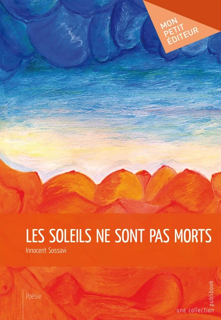 Les Soleils ne sont pas morts - Innocent Sossavi - Mon Petit Editeur