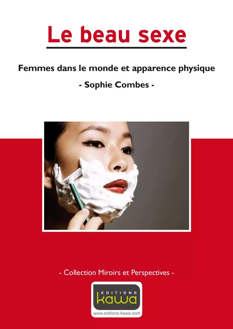 Le beau sexe - Femmes dans le monde et apparence physique - Sophie Combes - Editions Kawa