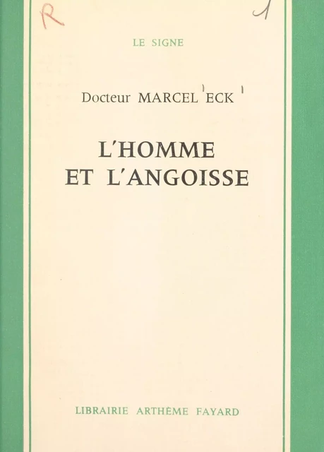 L'homme et l'angoisse - Marcel Eck - (Fayard) réédition numérique FeniXX