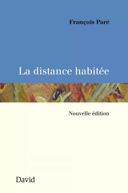 La distance habitée - François Paré - Éditions David