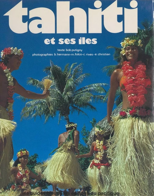 Tahiti et ses îles - Bob Putigny - Hachette (réédition numérique FeniXX)