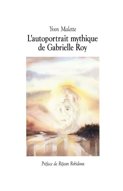 L'autoportrait mythique de Gabrielle Roy - Yvon Malette - Éditions David