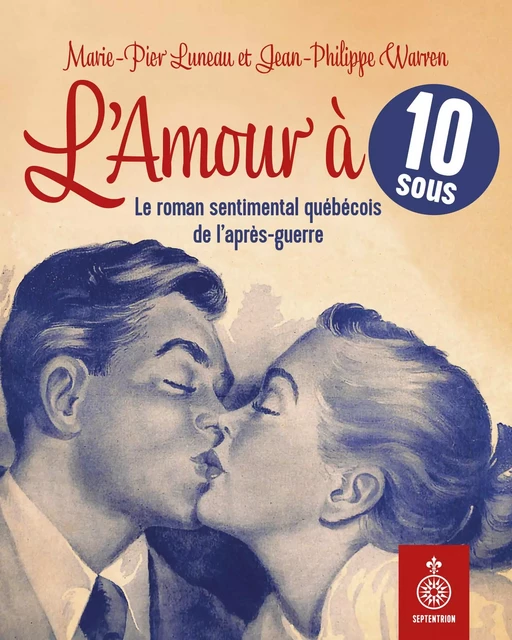 L'Amour à 10 sous - Marie-Pier Luneau, Jean-Philippe Warren, Karol'Ann Boivin, Harold Bérubé - Éditions du Septentrion