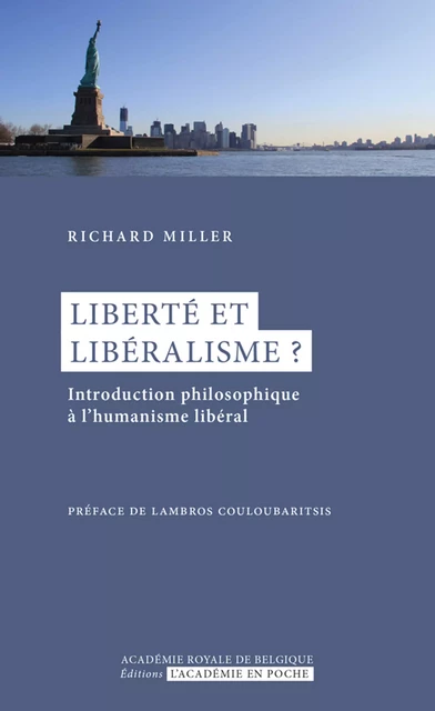 Liberté et libéralisme ? - Richard Miller - Académie royale de Belgique