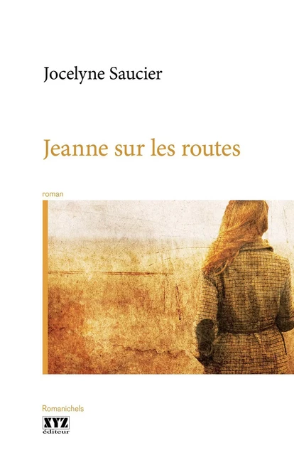 Jeanne sur les routes - Jocelyne Saucier - Éditions XYZ