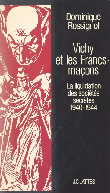 Vichy et les Francs-maçons - Dominique Rossignol - (JC Lattès) réédition numérique FeniXX