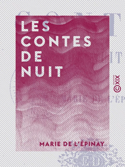 Les Contes de nuit - Marie de l'Épinay - Collection XIX