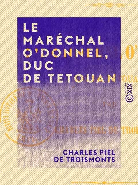 Le Maréchal O'Donnel, duc de Tetouan - Charles Piel de Troismonts - Collection XIX