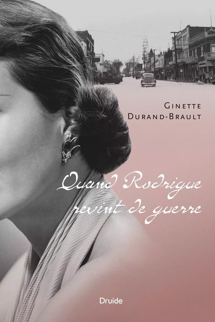 Quand Rodrigue revint de guerre - Ginette Durand-Brault - Éditions Druide