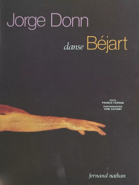 Jorge Donn danse Béjart - France Ferran - (Nathan) réédition numérique FeniXX