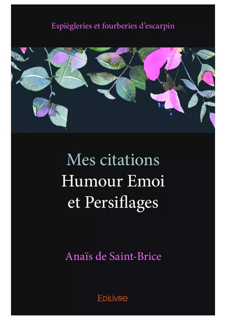 Mes citations - Humour Emoi et Persiflages - Anaïs de Saint-Brice - Editions Edilivre