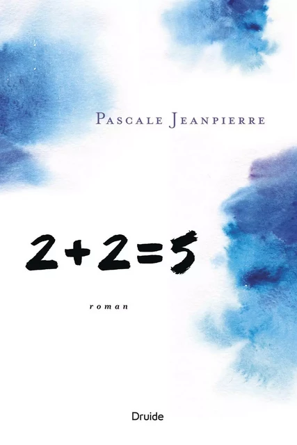 2 + 2 = 5 - Pascale Jeanpierre - Éditions Druide