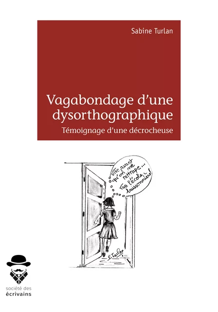 Vagabondage d'une dysorthographique... - Sabine Turlan - Société des écrivains