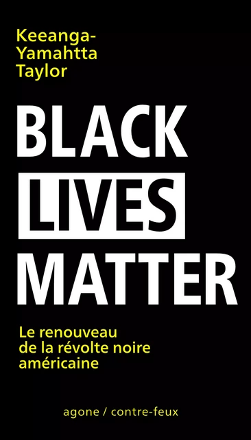 Black Lives Matter - Keeanga-Yamahtta Taylor - Agone