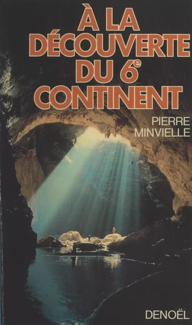 À la découverte du 6e continent - Pierre Minvielle - (Denoël) réédition numérique FeniXX