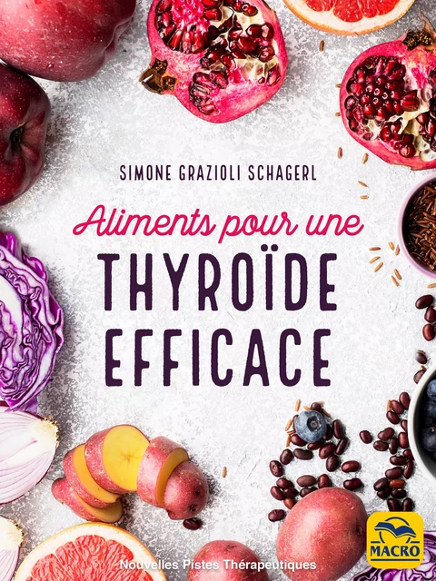 Aliments pour une thyroïde efficace - Simone Grazioli Schagerl - Macro Editions