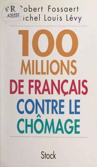 Cent millions de français contre le chômage - Robert Fossaert, Michel Louis Lévy - (Stock) réédition numérique FeniXX