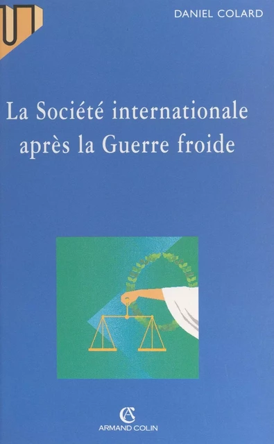 La société internationale après la guerre froide - Daniel Colard - Armand Colin (réédition numérique FeniXX)