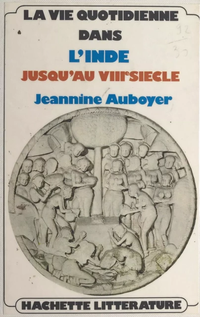 La vie quotidienne dans l'Inde jusqu'au VIIIe siècle - Jeannine Auboyer - Hachette (réédition numérique FeniXX)