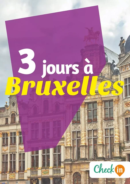 3 jours à Bruxelles - Christophe Piron, Déborah Moine - Check-in guide