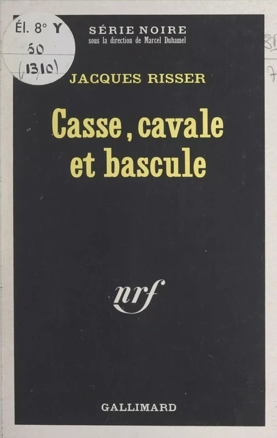 Casse, cavale et bascule - Jacques Risser - Gallimard (réédition numérique FeniXX)