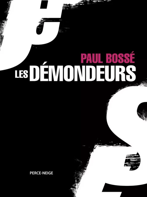 Les démondeurs - Paul Bossé - Éditions Perce-Neige