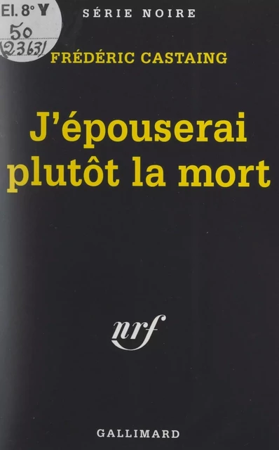 J'épouserai plutôt la mort - Frédéric Castaing - (Gallimard) réédition numérique FeniXX