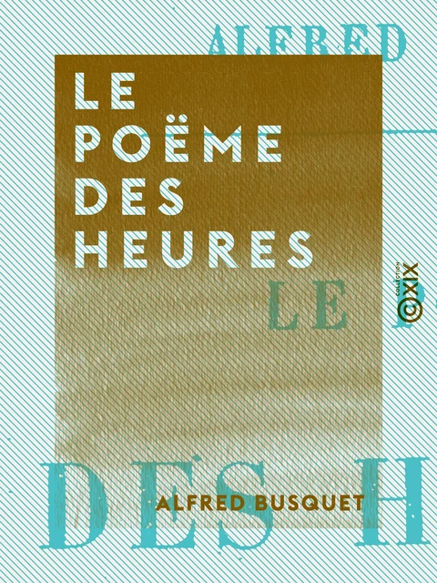 Le Poëme des heures - Alfred Busquet - Collection XIX