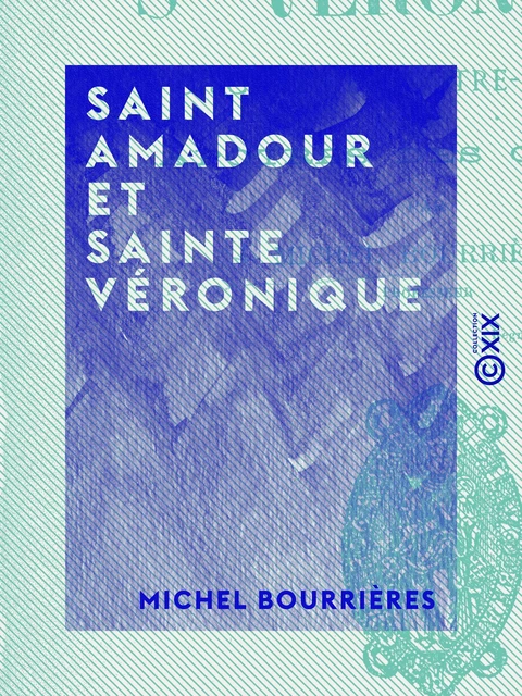 Saint Amadour et Sainte Véronique - Michel Bourrières - Collection XIX