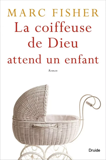 La coiffeuse de Dieu attend un enfant - Marc Fisher - Éditions Druide