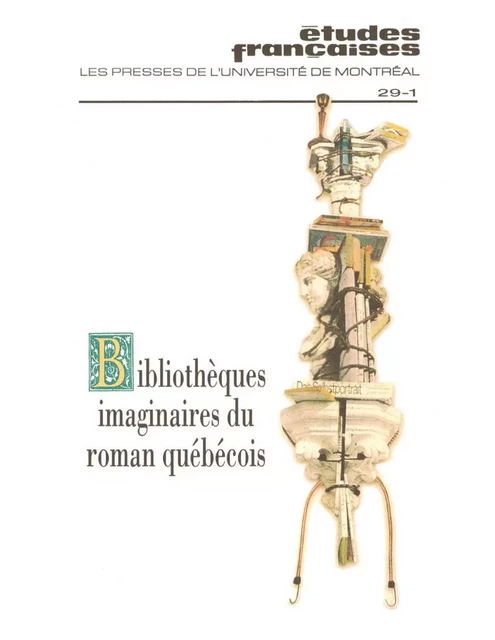 Études françaises. Volume 29, numéro 1, printemps 1993 - Élisabeth Nardout-Lafarge, Jonathan Weiss, Karen Gould, Yannick Resch, Réjean Beaudoin, Louise Frappier, Jean Cléo Godin, Nicole Deschamps, Marie-Andrée Beaudet, Micheline Cambron, Patrick Imbert, Jean-Marie Klinkenberg, Laurence Joffrin - Les Presses de l’Université de Montréal - Études françaises