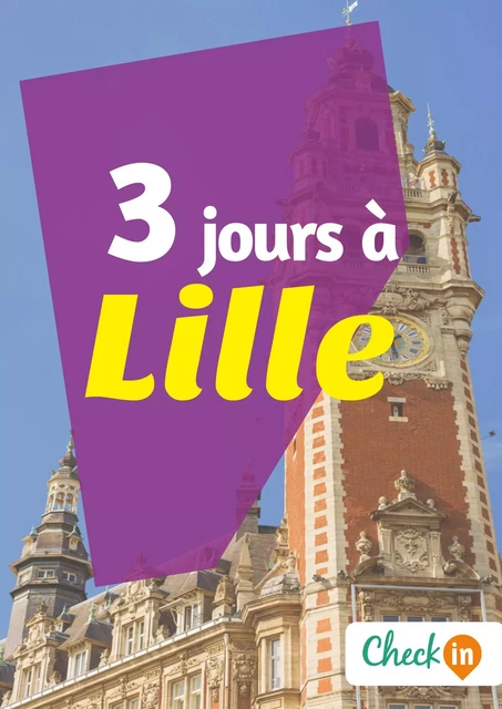 3 jours à Lille - François Héliodore, Gwenaëlle de Spa - Check-in guide