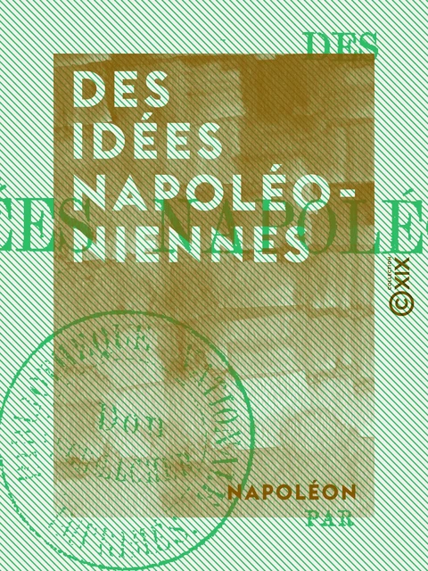 Des idées napoléoniennes -  Napoléon - Collection XIX