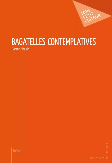 Bagatelles contemplatives - Florent Ploquin - Mon Petit Editeur