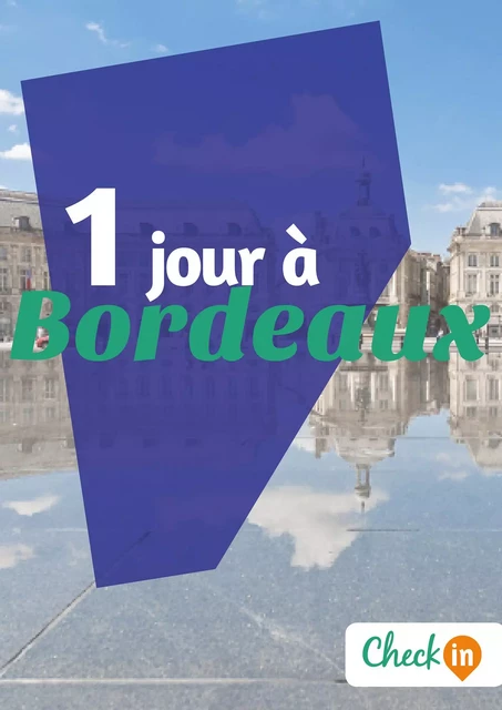 1 jour à Bordeaux - Eugénie Baccot - Check-in guide