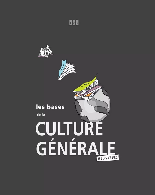 Les bases de la culture générale (illustrées) - Le Monde Politique - Le Monde Politique