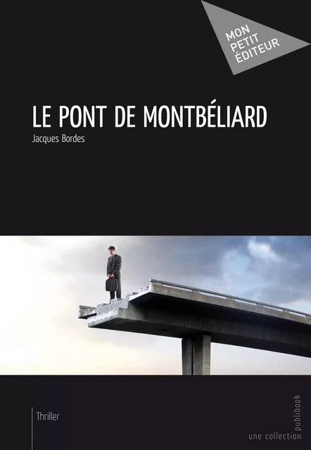 Le Pont de Montbéliard - Jacques Bordes - Mon Petit Editeur