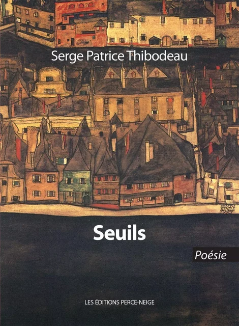 Seuils - Serge Patrice Thibodeau - Éditions Perce-Neige