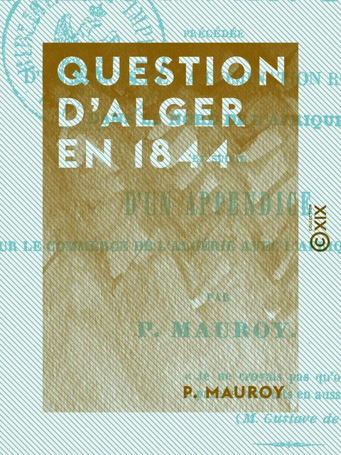 Question d'Alger en 1844 - P. Mauroy - Collection XIX