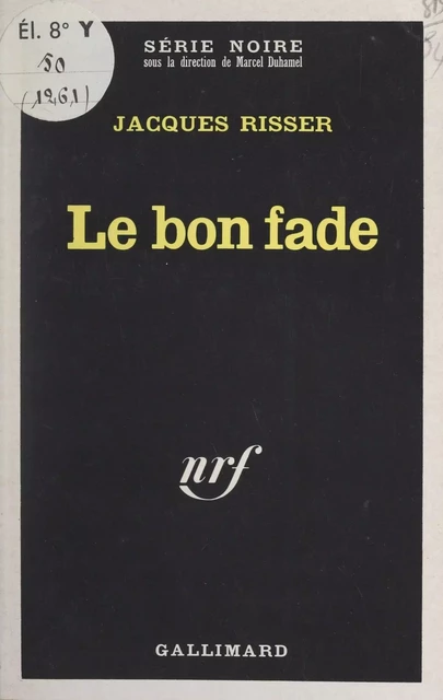 Le bon fade - Jacques Risser - Gallimard (réédition numérique FeniXX)