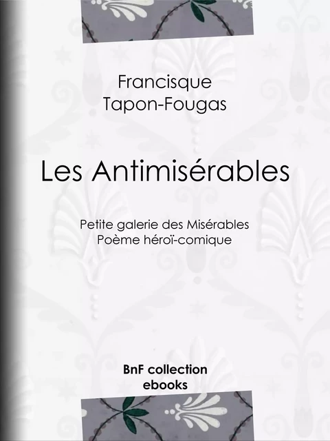 Les Antimisérables - Francisque Tapon-Fougas - BnF collection ebooks