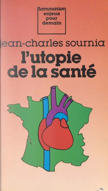 L'utopie de la santé - Jean-Charles Sournia - Flammarion (réédition numérique FeniXX)