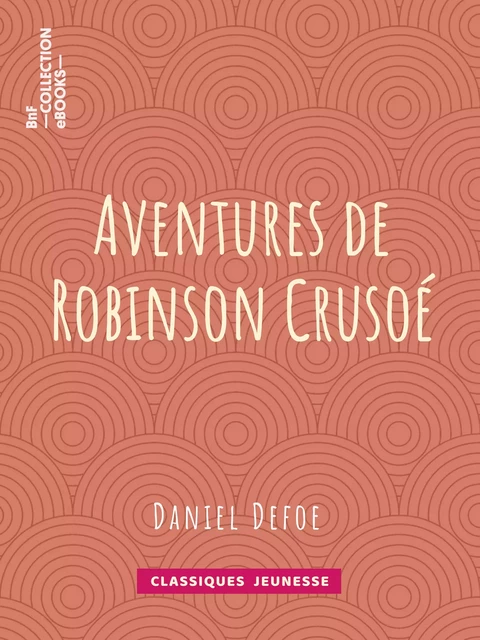 Aventures de Robinson Crusoé - Daniel Defoe - BnF collection ebooks